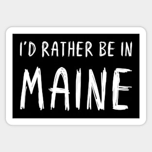 Funny 'I'D RATHER BE IN MAINE' white scribbled scratchy handwritten text Sticker